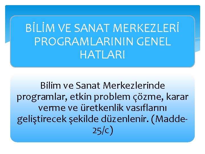 BİLİM VE SANAT MERKEZLERİ PROGRAMLARININ GENEL HATLARI Bilim ve Sanat Merkezlerinde programlar, etkin problem