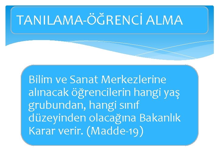 TANILAMA-ÖĞRENCİ ALMA Bilim ve Sanat Merkezlerine alınacak öğrencilerin hangi yaş grubundan, hangi sınıf düzeyinden