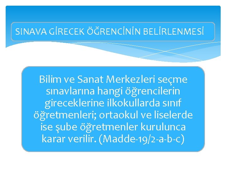 SINAVA GİRECEK ÖĞRENCİNİN BELİRLENMESİ Bilim ve Sanat Merkezleri seçme sınavlarına hangi öğrencilerin gireceklerine ilkokullarda