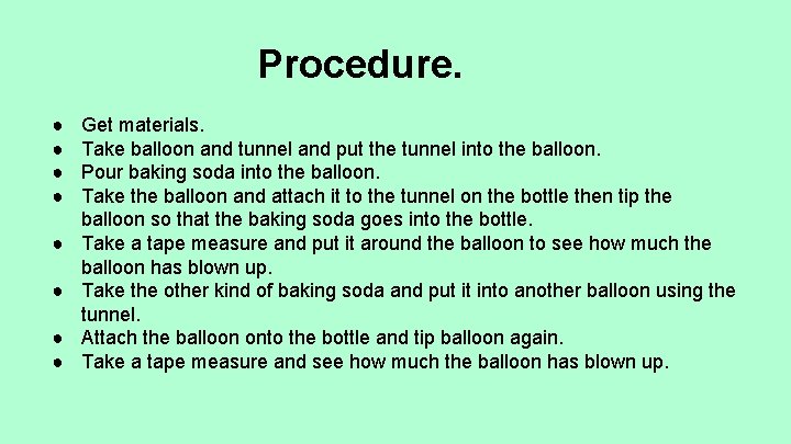 Procedure. ● ● ● ● Get materials. Take balloon and tunnel and put the