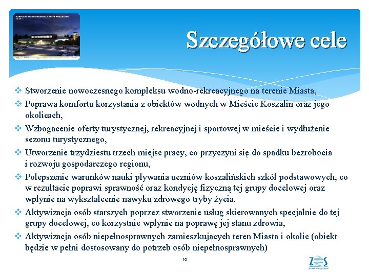 Szczegółowe cele v Stworzenie nowoczesnego kompleksu wodno-rekreacyjnego na terenie Miasta, v Poprawa komfortu korzystania