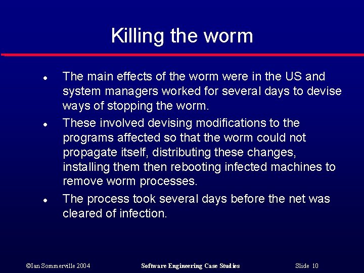 Killing the worm l l l The main effects of the worm were in