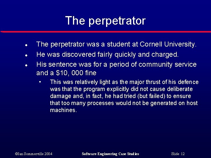 The perpetrator l l l The perpetrator was a student at Cornell University. He