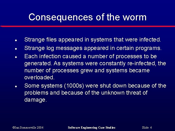 Consequences of the worm l l Strange files appeared in systems that were infected.