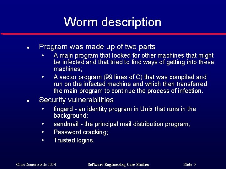 Worm description l Program was made up of two parts • • l A
