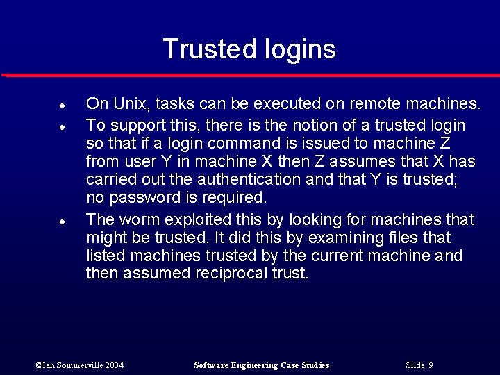 Trusted logins l l l On Unix, tasks can be executed on remote machines.