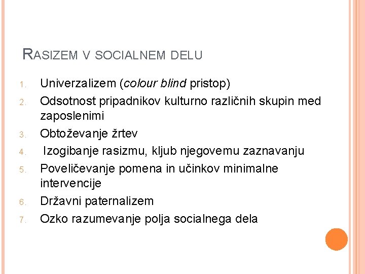 RASIZEM V SOCIALNEM DELU 1. 2. 3. 4. 5. 6. 7. Univerzalizem (colour blind