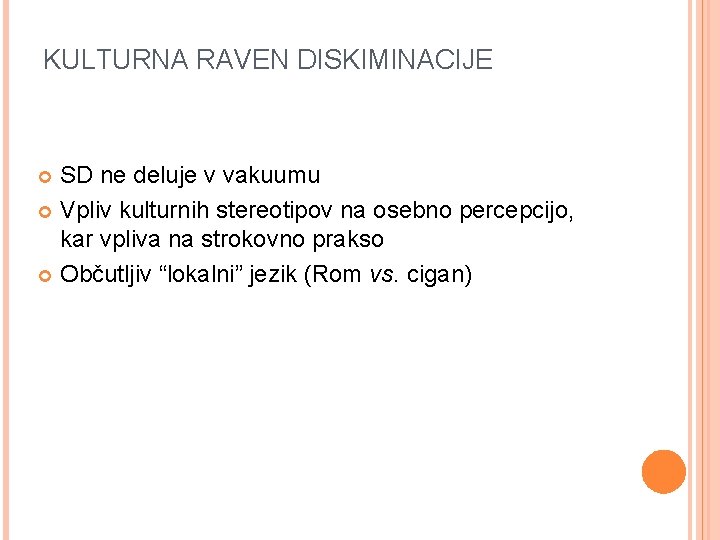 KULTURNA RAVEN DISKIMINACIJE SD ne deluje v vakuumu Vpliv kulturnih stereotipov na osebno percepcijo,