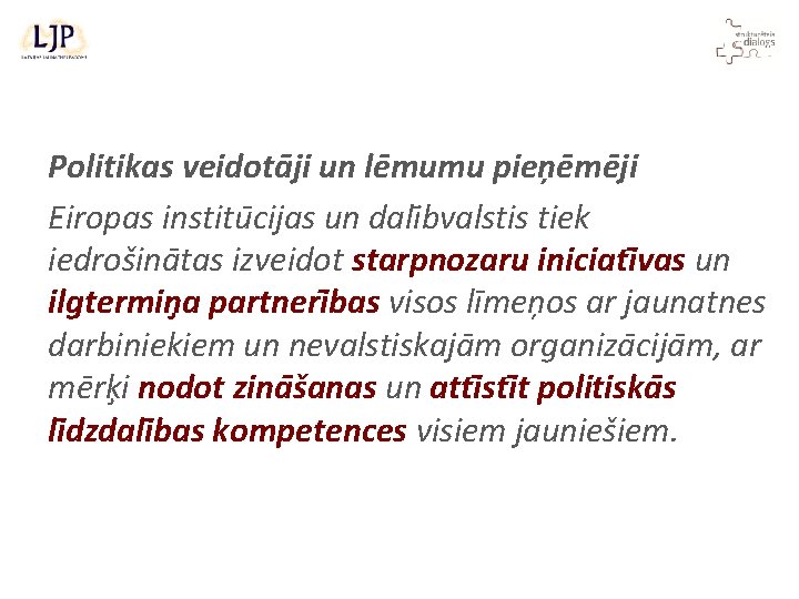 Politikas veidotāji un lēmumu pieņēmēji Eiropas institu cijas un dali bvalstis tiek iedrošina tas