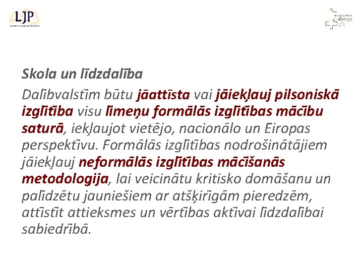 Skola un līdzdalība Dali bvalsti m būtu jāattīsta vai ja iekl auj pilsoniska izgli