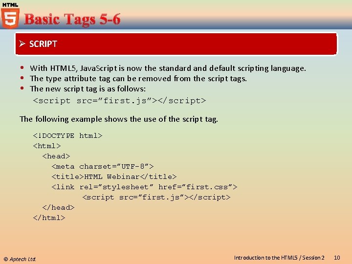 Ø SCRIPT With HTML 5, Java. Script is now the standard and default scripting Ø SCRIPT With HTML 5, Java. Script is now the standard and default scripting
