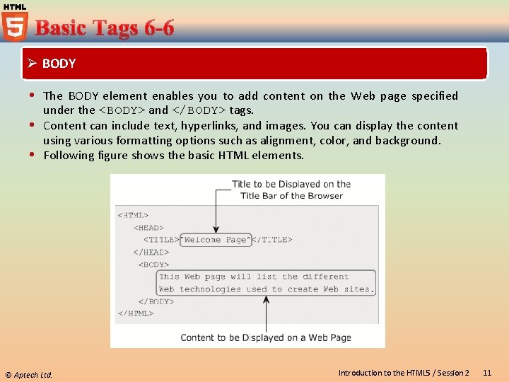 Ø BODY The BODY element enables you to add content on the Web page Ø BODY The BODY element enables you to add content on the Web page