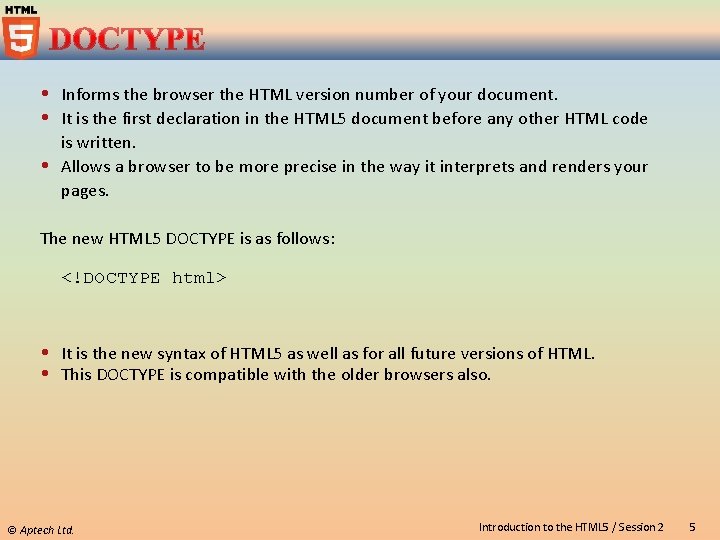 Informs the browser the HTML version number of your document. It is the Informs the browser the HTML version number of your document. It is the