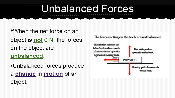 Unbalanced Forces • When the net force on an object is not 0 N,