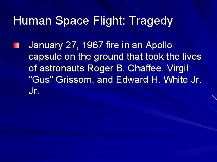 Human Space Flight: Tragedy January 27, 1967 fire in an Apollo capsule on the