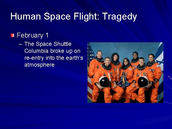 Human Space Flight: Tragedy February 1 – The Space Shuttle Columbia broke up on