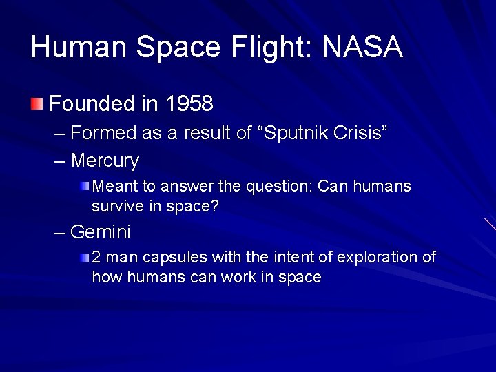 Human Space Flight: NASA Founded in 1958 – Formed as a result of “Sputnik