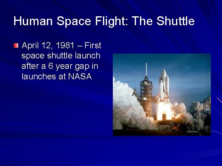 Human Space Flight: The Shuttle April 12, 1981 – First space shuttle launch after