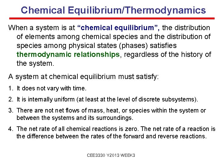 Chemical Equilibrium/Thermodynamics When a system is at “chemical equilibrium”, the distribution of elements among