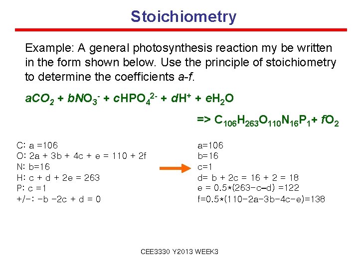 Stoichiometry Example: A general photosynthesis reaction my be written in the form shown below.