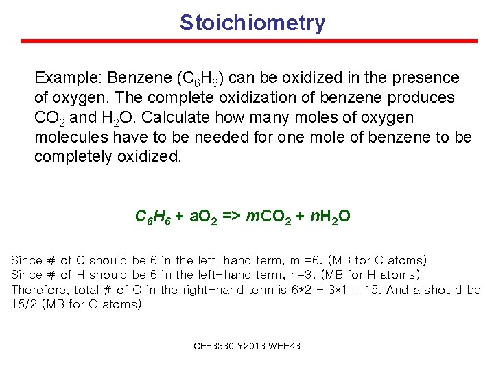 Stoichiometry Example: Benzene (C 6 H 6) can be oxidized in the presence of