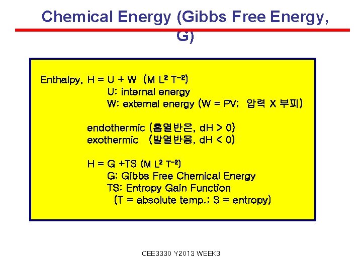 Chemical Energy (Gibbs Free Energy, G) Enthalpy, H = U + W (M L