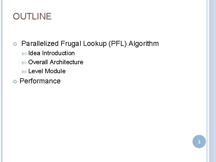 OUTLINE Parallelized Frugal Lookup (PFL) Algorithm Idea Introduction Overall Architecture Level Module Performance 2