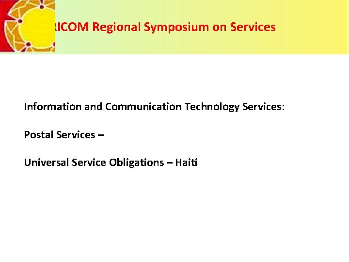 CARICOM Regional Symposium on Services Information and Communication Technology Services: Postal Services – Universal
