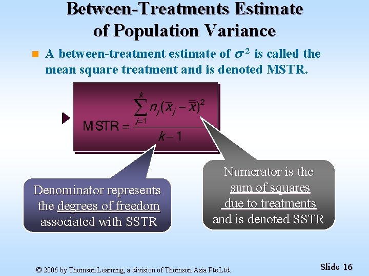 Between-Treatments Estimate of Population Variance n A between-treatment estimate of 2 is called the