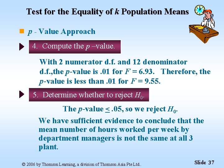 Test for the Equality of k Population Means n p - Value Approach 4.