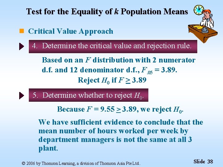 Test for the Equality of k Population Means n Critical Value Approach 4. Determine