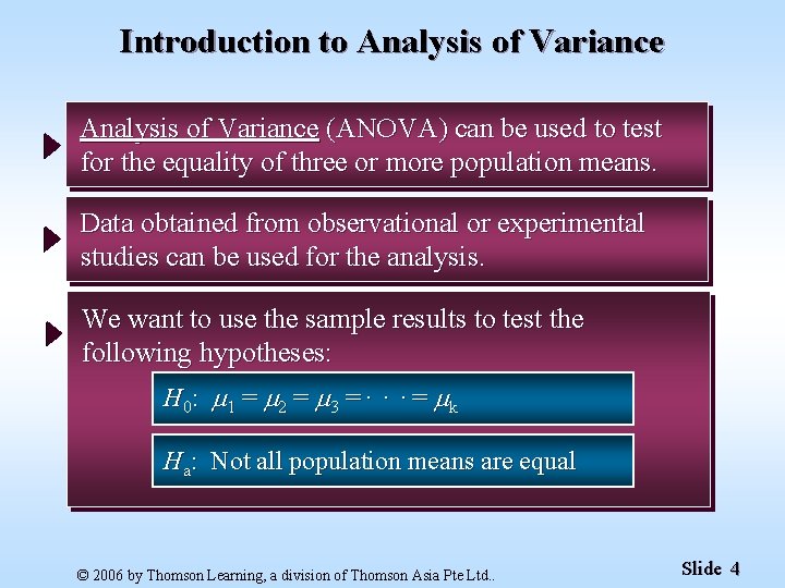 Introduction to Analysis of Variance (ANOVA) can be used to test for the equality