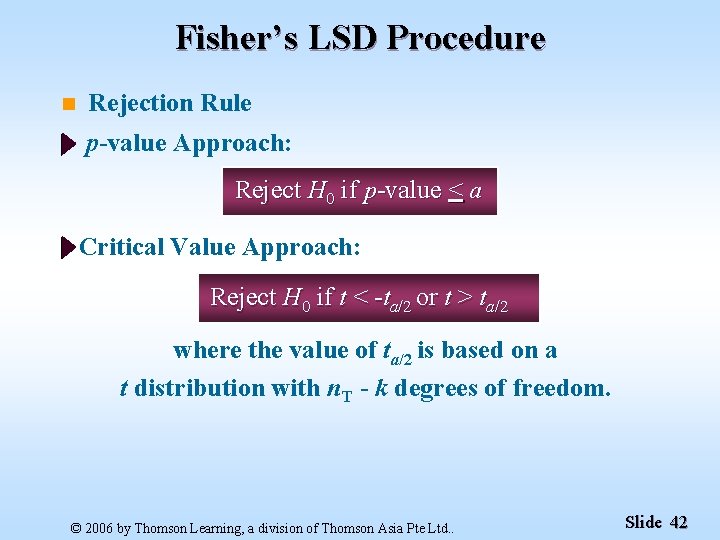Fisher’s LSD Procedure n Rejection Rule p-value Approach: Reject H 0 if p-value <