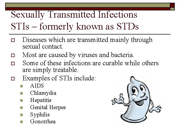 Sexually Transmitted Infections STIs – formerly known as STDs o o Diseases which are
