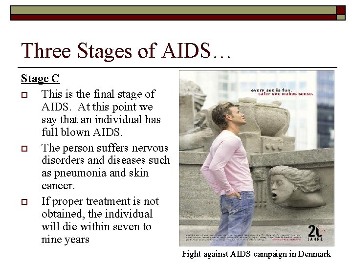 Three Stages of AIDS… Stage C o This is the final stage of AIDS.