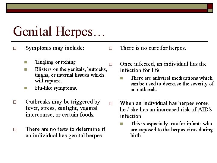 Genital Herpes… o Symptoms may include: n n n o o o Tingling or