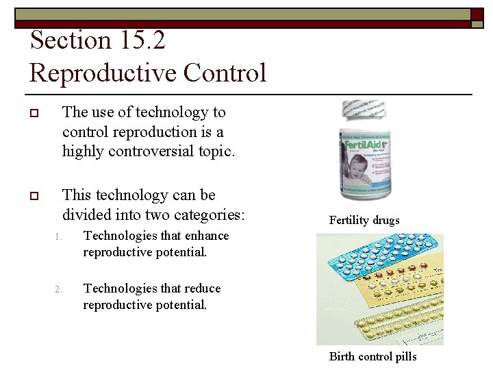 Section 15. 2 Reproductive Control o The use of technology to control reproduction is