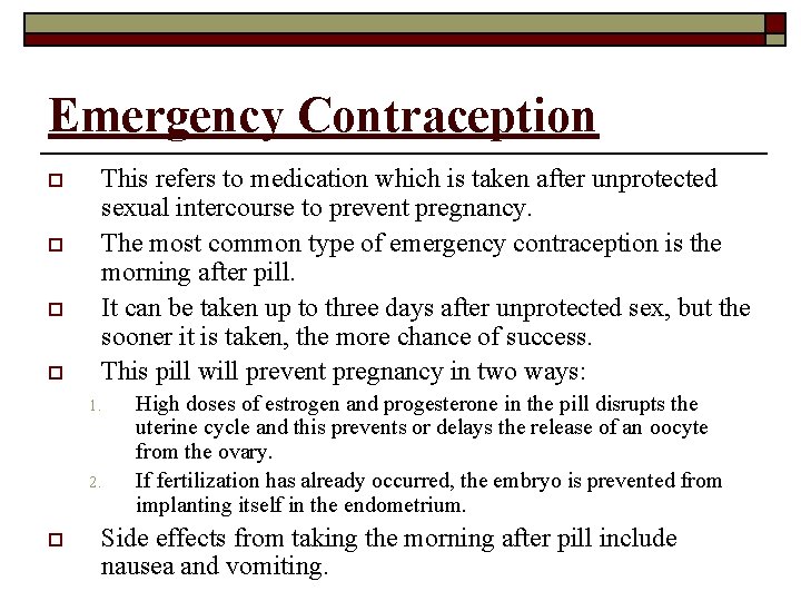 Emergency Contraception o o This refers to medication which is taken after unprotected sexual