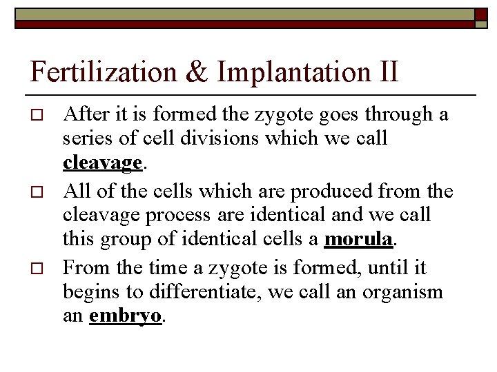 Fertilization & Implantation II o o o After it is formed the zygote goes