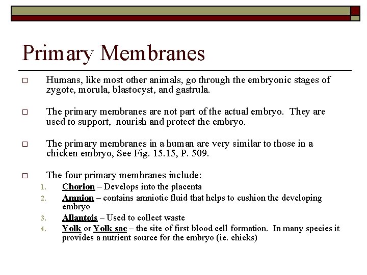 Primary Membranes o Humans, like most other animals, go through the embryonic stages of