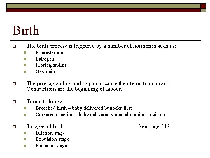 Birth The birth process is triggered by a number of hormones such as: o