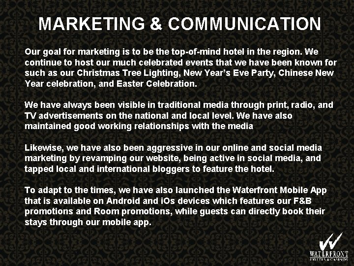 MARKETING & COMMUNICATION Our goal for marketing is to be the top-of-mind hotel in