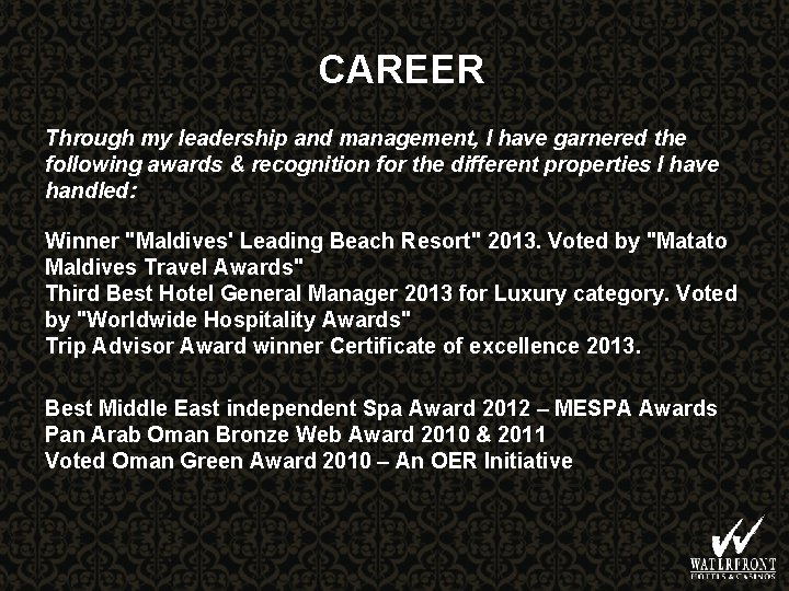 CAREER Through my leadership and management, I have garnered the following awards & recognition