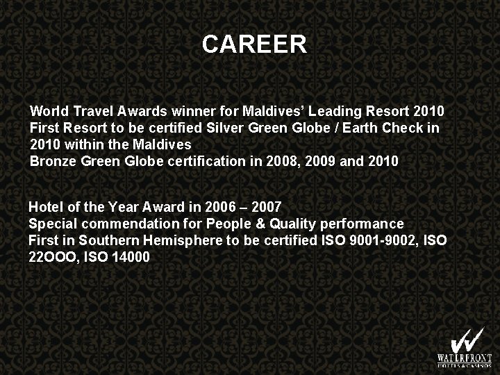 CAREER World Travel Awards winner for Maldives’ Leading Resort 2010 First Resort to be