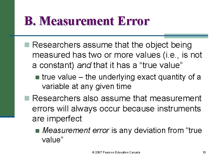 B. Measurement Error n Researchers assume that the object being measured has two or