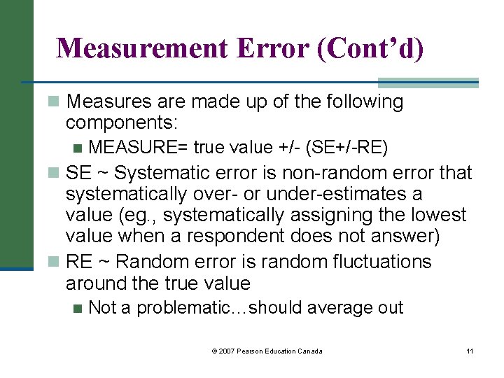 Measurement Error (Cont’d) n Measures are made up of the following components: n MEASURE=