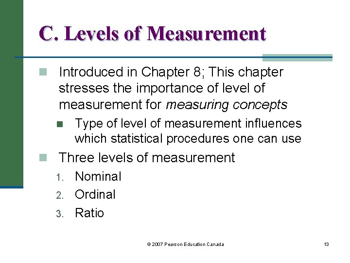 C. Levels of Measurement n Introduced in Chapter 8; This chapter stresses the importance