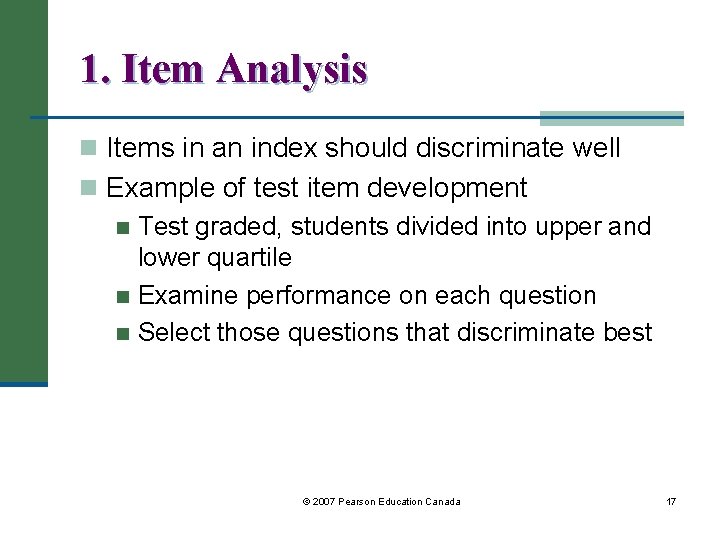 1. Item Analysis n Items in an index should discriminate well n Example of