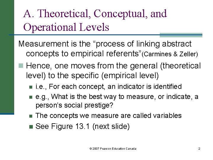 A. Theoretical, Conceptual, and Operational Levels Measurement is the “process of linking abstract concepts