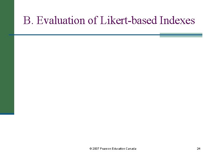 B. Evaluation of Likert-based Indexes © 2007 Pearson Education Canada 24 